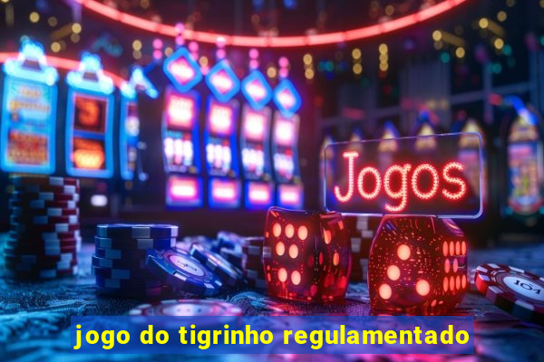 jogo do tigrinho regulamentado